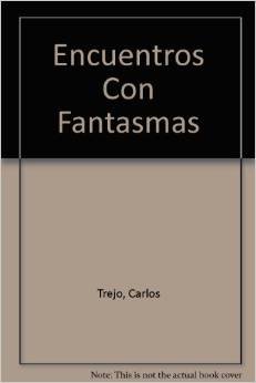 Encuentros Con Fantasmas (9789706431189) by Trejo, Carlos