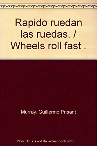 Imagen de archivo de Rapido ruedan las ruedas (Spanish EdiGuillermo Murray Prisant a la venta por Iridium_Books