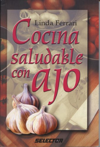 Stock image for Cocina saludable con ajo / Healthy Cooking With Garlic (Spanish Edition) for sale by Ergodebooks