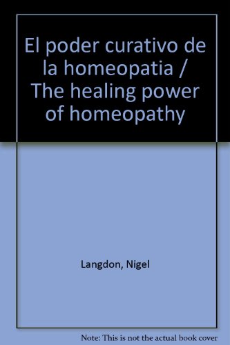 El Poder Curativo de la Homeopatia (9789706432087) by Langdon, Nigel; Garion-Hutchings, Susan; Garion-Hutchings, Nigel