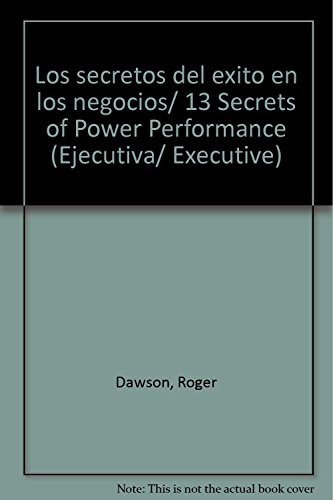 Imagen de archivo de Los secretos del exito en los negocios/ 13 Secrets of Power Performance (Ejec. a la venta por Iridium_Books
