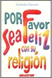 9789706432704: Por Favor Sea Feliz Con Su Religion (Spanish Edition)