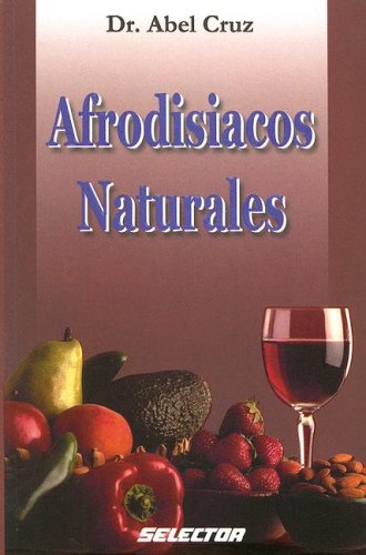 Stock image for Afrodisiacos naturales / Natural Aphrodisiacs (Coleccion Salud y Belleza) (Sp. for sale by Iridium_Books