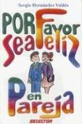 Imagen de archivo de Por favor sea feliz en pareja (SUPERACI"N PERSONAL) (Spanish Edition) a la venta por ThriftBooks-Atlanta