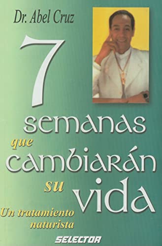 Stock image for 7 Semanas que cambiaran su vida/7 Weeks That will Change your Life: Un tratamiento naturista (Spanish Edition) for sale by Books Unplugged