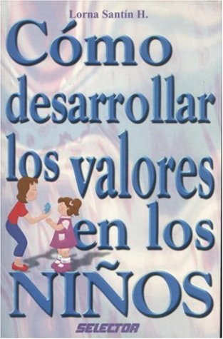 Imagen de archivo de Como desarrollar los valores en los nios (FAMILIA) (Spanish Edition) a la venta por Books Unplugged