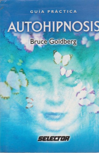 9789706435590: Autohipnosis/ Self-hypnosis: Guia Practica/ Easy Ways to Hypnotize Your Problems Away (Superacion Personal / Personal Growth)