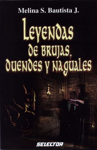 9789706435606: Leyendas de duendes, brujas y naguales (LITERATURA JUVENIL) (Spanish Edition)