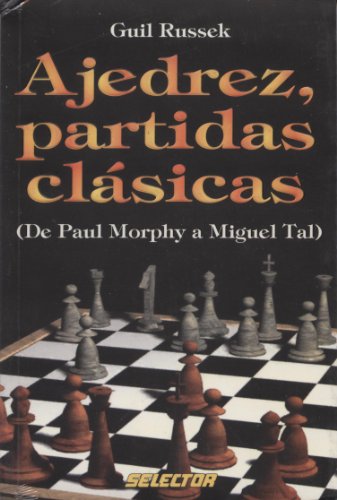 Ajedrez, Partidas Clasicas / Chess Classic Games: De Paul Morphy a