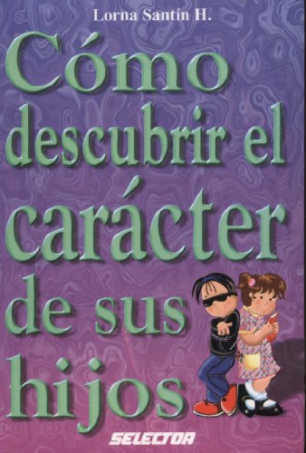 Stock image for Como Descubrir el Caracter de sus Hijos (Familia/ Family) (Spanish Edition) b. for sale by Iridium_Books