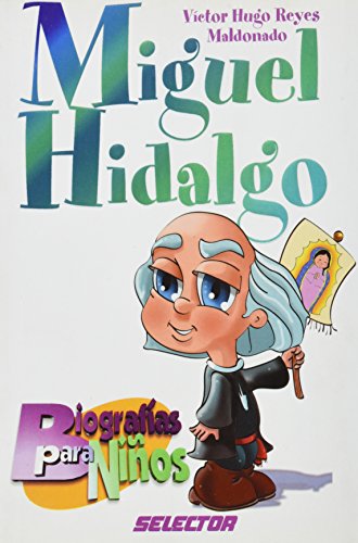 Beispielbild fr Miguel Hidalgo (Biografias para ninos) (Spanish Edition) zum Verkauf von ThriftBooks-Dallas