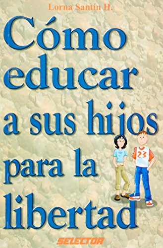 Stock image for Como educar a los hijos para la liberLorna Leticia Santin for sale by Iridium_Books