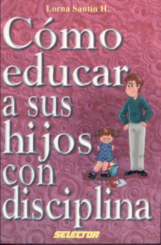 Beispielbild fr Como educar a sus hijos con disciplina (FAMILIA) (Spanish Edition) zum Verkauf von ThriftBooks-Dallas