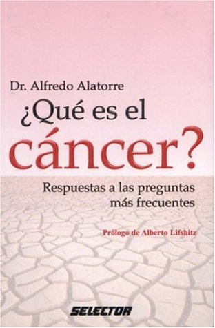 Beispielbild fr QU ES EL CNCER?: Respuestas a las Alatorre, Alfredo Dr. zum Verkauf von Iridium_Books
