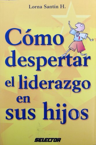 Stock image for Como despertar el liderazgo en sus hijos (Familia) (Spanish Edition) [Paperba. for sale by Iridium_Books