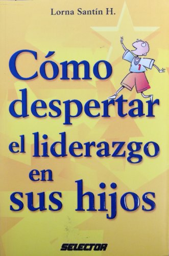 9789706437884: Como despertar el liderazgo en sus hijos (Familia) (Spanish Edition)