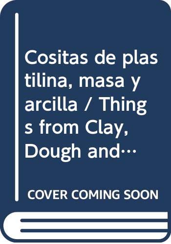 Beispielbild fr Cositas de plastilina, masa y arcilla / Things from Clay, Dough and Clay (El . zum Verkauf von Iridium_Books