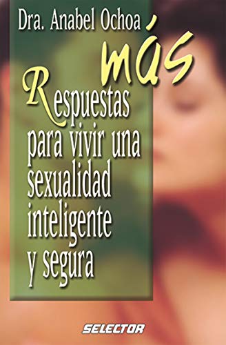 Beispielbild fr Mas respuestas para vivir una sexualidad inteligente y segura (SUPERACIN PERSONAL) (Spanish Edition) zum Verkauf von Books Unplugged