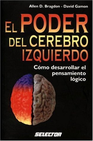 Poder del cerebro izquierdo, El: Como desarrollar el pensamiento lÃ³gico (JUEGOS Y ACERTIJOS) (Spanish Edition) (9789706438171) by Bragdon, Allen D.; Gamon, David