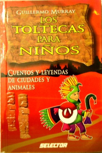 Beispielbild fr Los toltecas para ninos (Literatura Infantil/ Children's Literature) (Spanish Edition) zum Verkauf von Half Price Books Inc.