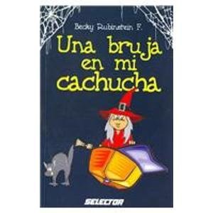Stock image for Una bruja en mi cachucha (Literatura Infantil/ Children's Literature) (Spanish Edition) for sale by Hippo Books