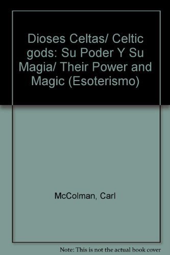 9789706439123: Dioses Celtas/ Celtic gods: Su Poder Y Su Magia/ Their Power and Magic (Esoterismo)