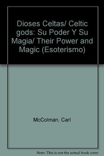 Dioses Celtas/ Celtic gods: Su Poder Y Su Magia/ Their Power and Magic (Esoterismo) (Spanish Edition) (9789706439123) by McColman, Carl; Hinds, Kathryn