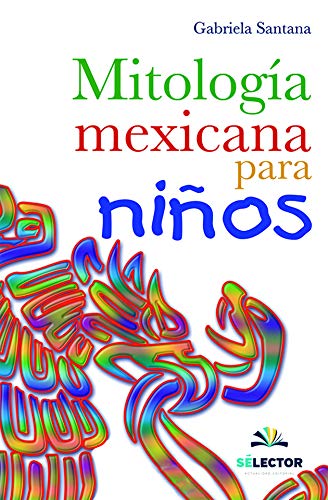 Stock image for Mitolog?a mexicana (LITERATURA INFANTIL) (Spanish Edition) for sale by SecondSale