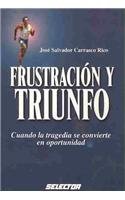 Stock image for Frustracin y Triunfo: Cuando la tragedia (SUPERACIN PERSONAL) (Spanish Edition) for sale by BookShop4U