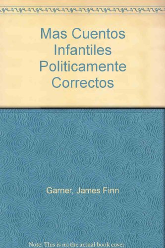 Imagen de archivo de Mas Cuentos Infantiles Politicamente Correctos a la venta por ThriftBooks-Atlanta