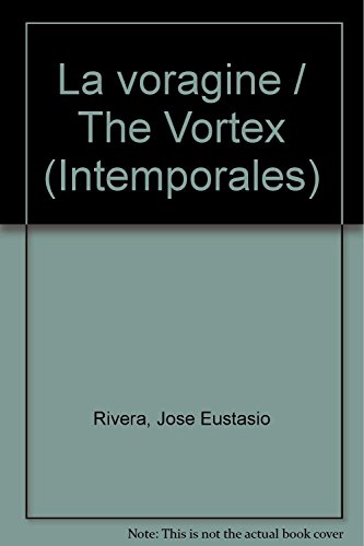 Stock image for La voragine / The Vortex (Intemporales) (Spanish Edition) Rivera, Jose Eustasio for sale by Ocean Books