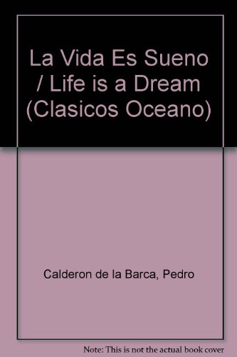Stock image for La Vida Es Sueno / Life is a Dream (Clasicos Oceano) (Spanish Edition) for sale by Bookmans