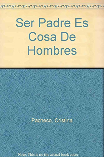 Imagen de archivo de Ser Padre Es Cosa De Hombres (Spanish Edition) a la venta por Dream Books Co.