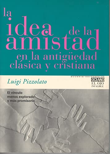 9789706514738: La Idea De La Amistad En La Antiguedad Clasica Y Cristiana