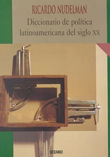 Imagen de archivo de Diccionario De Politica Latinomericana Del Siglo / Dictionary of Latin American Politics (Intemporales) (Spanish Edition) a la venta por Bookmans