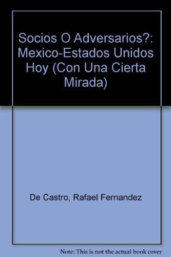 Imagen de archivo de Socios O Adversarios?: Mexico-Estados Unidos Hoy (Con Una Cierta Mirada) a la venta por medimops