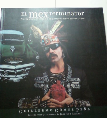 Stock image for El Mexterminator : Antropologia Inversa de un Performancero Postmexicano for sale by Better World Books: West
