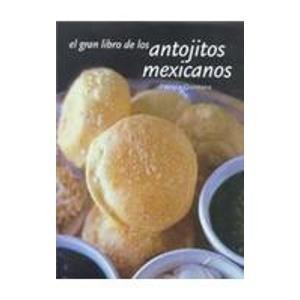 El Gran Libro De Los Antojitos Mexicanos (Artes visuales) (Spanish Edition) (9789706516992) by Quintana, Patricia