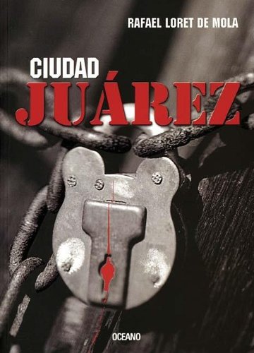 Stock image for Ciudad Juarez (El Dedo En La Llaga) (Spanish Edition) for sale by Ergodebooks