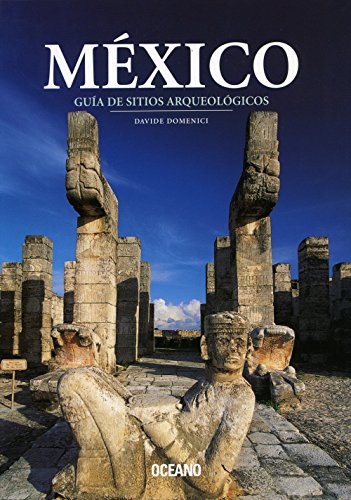 MÃ©xico: guÃ­a de sitios arqueolÃ³gicos (Artes visuales) (Spanish Edition) (9789706519009) by Domenici, Davide