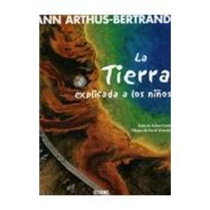 9789706519108: La Tierra Explicada a Los Ninos (Y Ahora Los Ninos) (Spanish Edition)