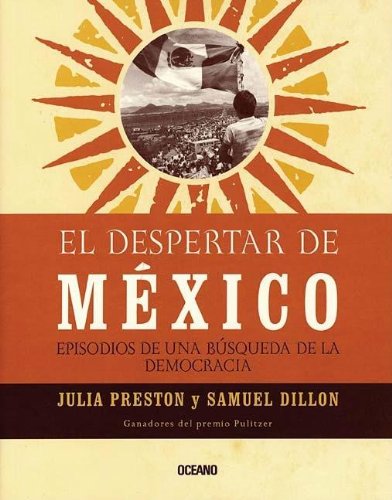 El despertar de Mexico: Episodios de una busqueda de la democracia. Tradujo y adapto Enrique Mercado