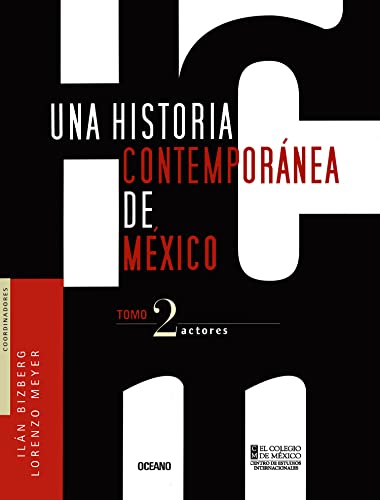 Stock image for Una Historia Contemporanea De Mexico/ A Contemporary History of Mexico: Actores/ Actors (Historia De Mexico) (Spanish Edition) for sale by Books Unplugged