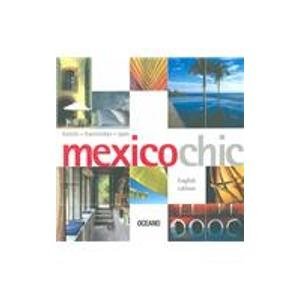 Beispielbild fr Mexico Chic: Hoteles, Haciendas, Spas zum Verkauf von Hamelyn