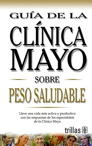 Beispielbild fr Guia de la Clinica Mayo Sobre Peso Saludable zum Verkauf von Irish Booksellers