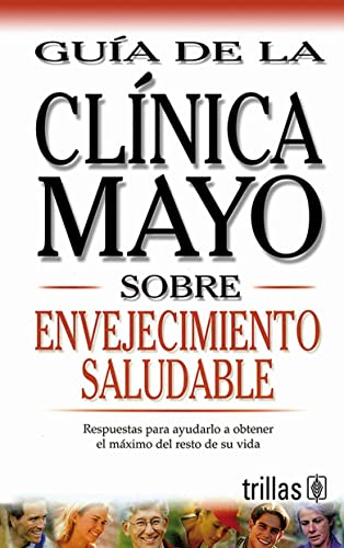 Beispielbild fr Guia de la Clinica Mayo Sobre Envejecimiento Saludable zum Verkauf von ThriftBooks-Dallas