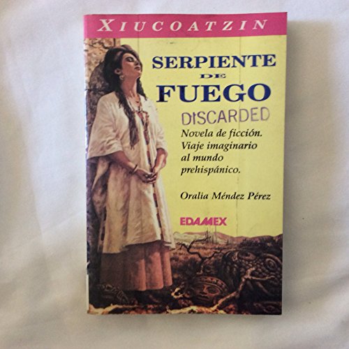 9789706610119: Xiucoatzin, serpiente de fuego: Novela de ficcion, viaje imaginario al mundo prehispanico (Spanish Edition)