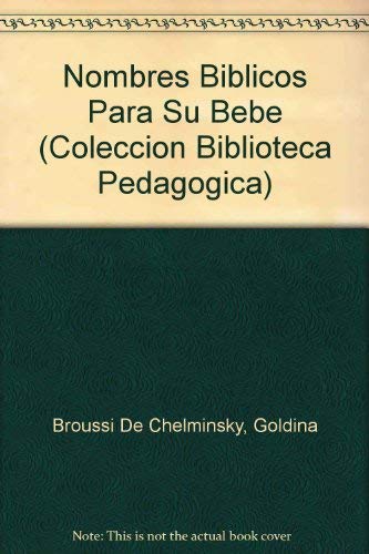 Stock image for Nombres Biblicos Para Su Bebe (Coleccion "Biblioteca Pedagogica) (Spanish Edition) for sale by HPB-Diamond