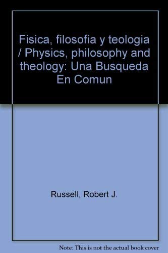 Fisica, filosofia y teologia / Physics, philosophy and theology: Una Busqueda En Comun (Spanish Edition) (9789706611697) by Russell, Robert J.