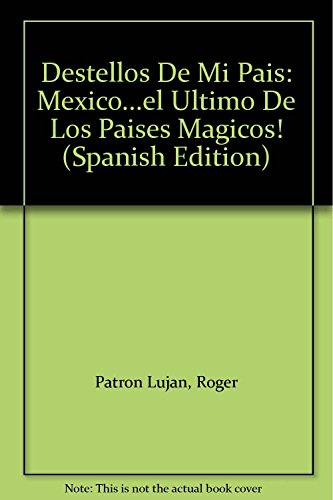 Imagen de archivo de Destellos De Mi Pais: Mexico.el Ultimo De Los Paises Magicos! (Spanish Edition) a la venta por Solr Books